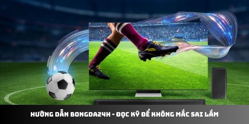 Hướng Dẫn Bongda24h